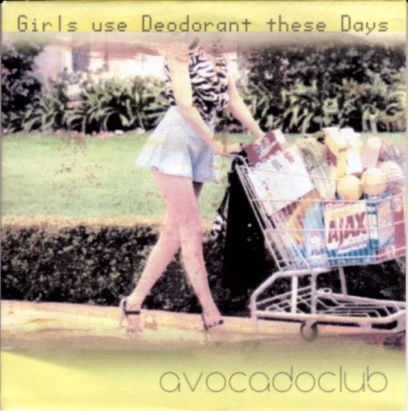 Avocadoclub - Girls Use Deodorant These Days (7", EP)