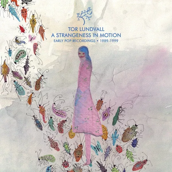 Tor Lundvall - A Strangeness In Motion (Early Pop Recordings • 1989-1999) (LP, Album, Comp, Ltd, Blu)
